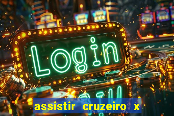 assistir cruzeiro x gremio ao vivo